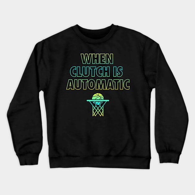 When Clutch is Automatic Crewneck Sweatshirt by CR8ART